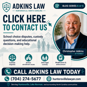 Christopher Adkins of Adkins Law in Huntersville, North Carolina, providing family law help for child custody, school enrollment disputes, joint legal custody, modification, and enforcement.